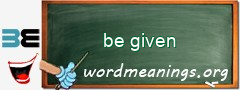 WordMeaning blackboard for be given